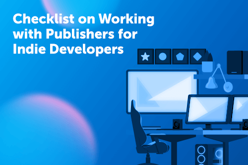 Checklist on Working with Publishers for Indie Developers