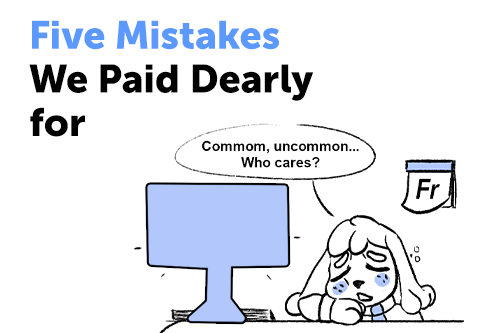 Five Mistakes We Paid Dearly for