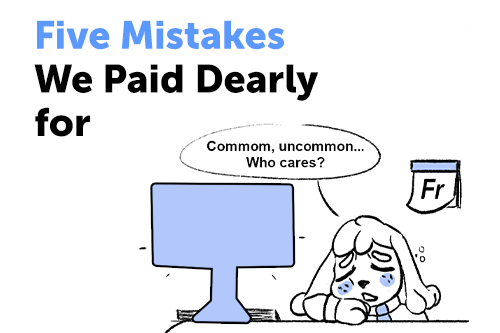 Five Mistakes We Paid Dearly for
